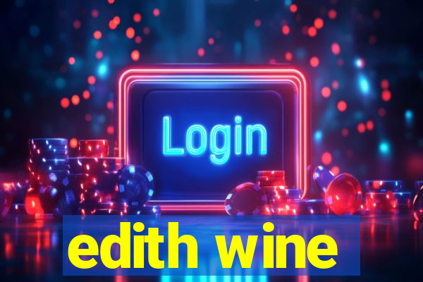 edith wine